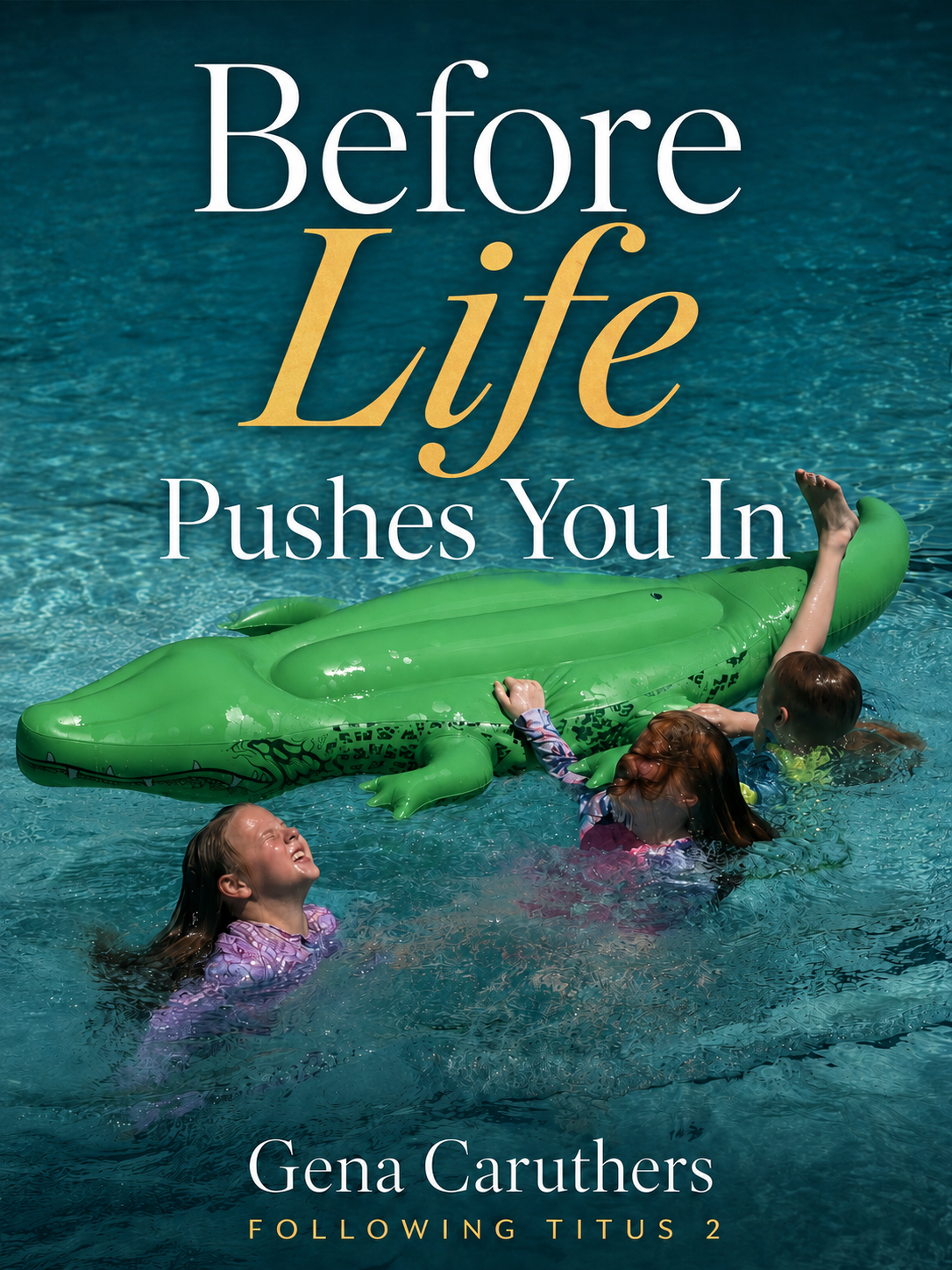 Before Life Pushes You In