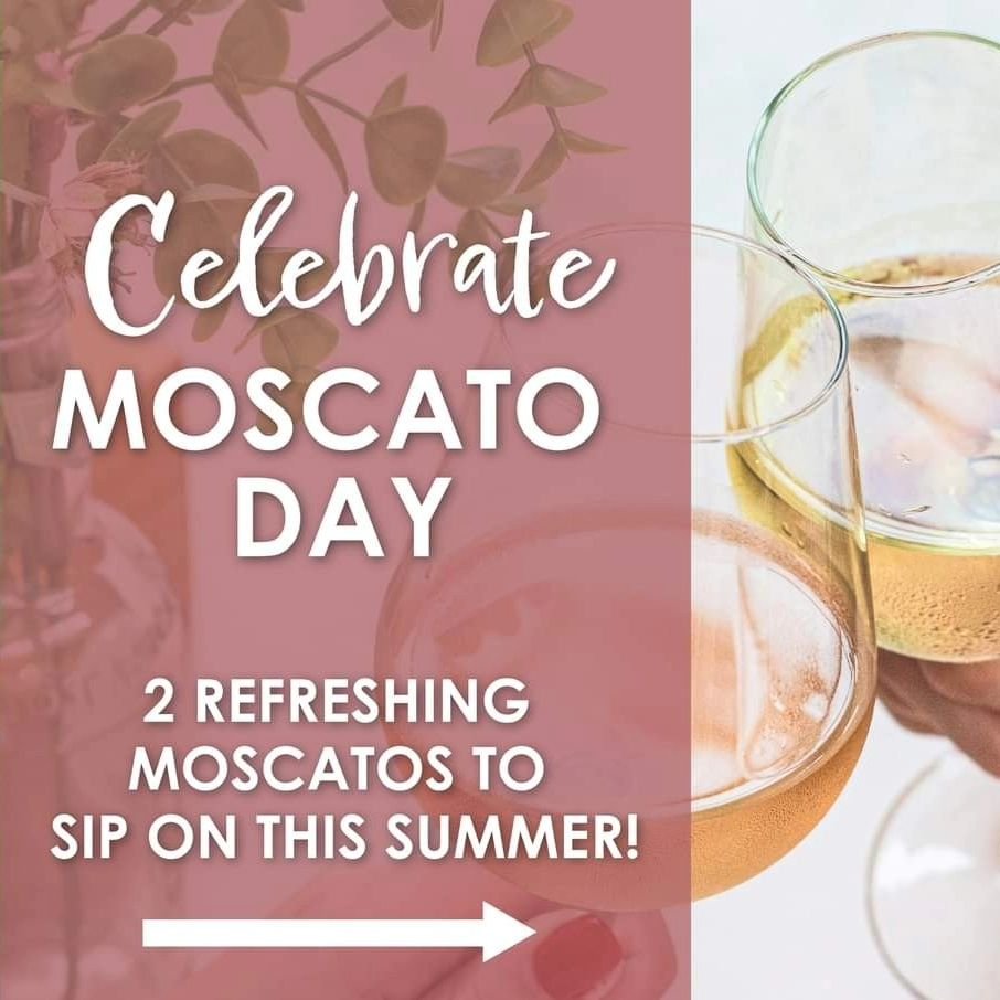 Let's raise a glass to celebrate National Moscato Day! 
Today, with this sunshine, is the perfect day to pay our respects to one of the oldest known varieties of grapes grown in the world.  With its distinctive sweetness, refreshing fruitiness, and e