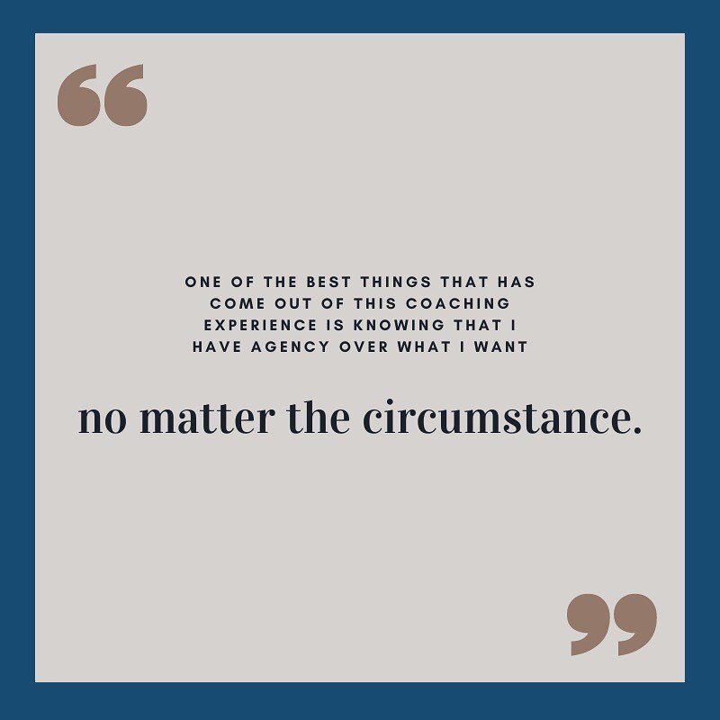 &ldquo;One of the best things that has come out of this coaching experience is knowing that I have agency over what I want no matter the circumstance.&rdquo;

This is what one of my clients said to me on our most recent call. 

Did I get goosebumps? 