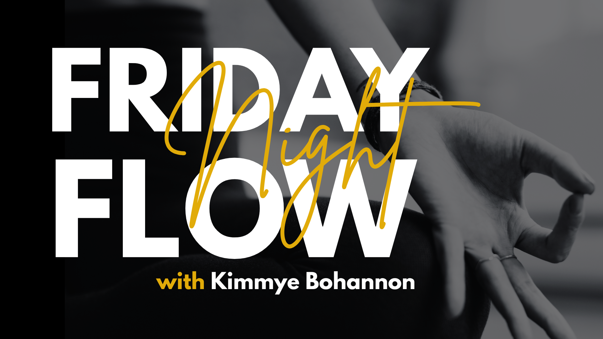 Friday Night Flow with Kimmye Bohannon yoga class