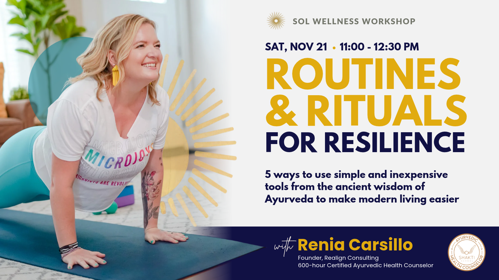 Smiling woman in a yoga pose on a mat beside a gold sun graphic, with text: Routines & Rituals for Resilience, Sat Nov 21, 11:00 to 12:30 PM, with Renia Carsillo, Ayurvedic Health Counselor.