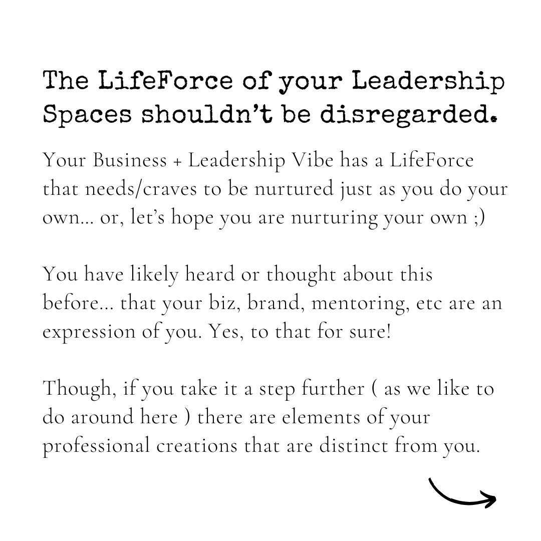 Your Business + Leadership Vibe has a LifeForce that needs/craves to be nurtured just as you do your own! 

You have likely heard or thought about this before&hellip; that your biz, brand, mentoring, etc are an expression of you. Yes, to that for sur