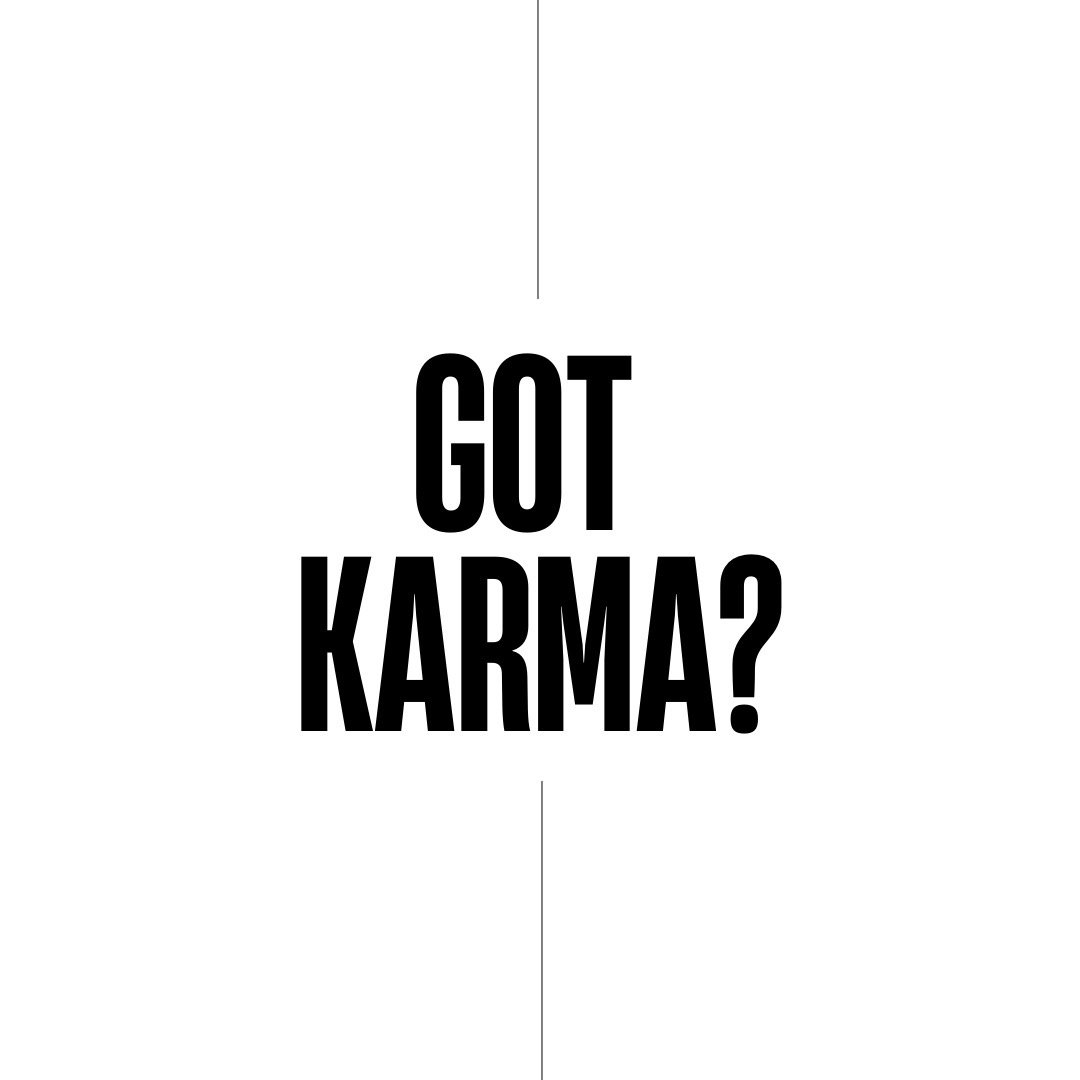 At the heart of many traditions, modalities and perspectives lies the concept of Karma, the law of cause and effect. These days, you can barely toss a side-eyed glance without bumping into some sort of karmic reference, hey?!

The inference and refer