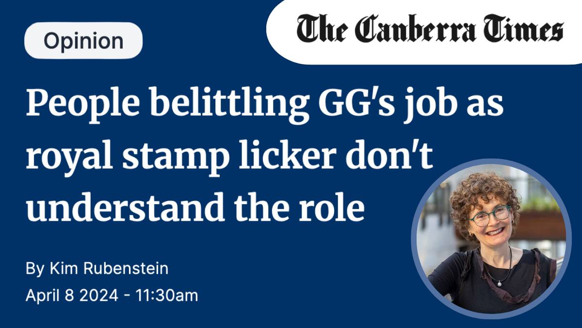 Canberra Times: People belittling GG's job as royal stamp licker don't understand the role (8 April 2024)