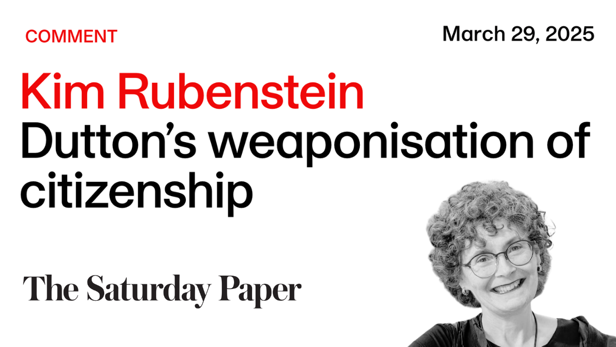 Saturday Paper: Dutton’s weaponisation of citizenship (29 March 2025)