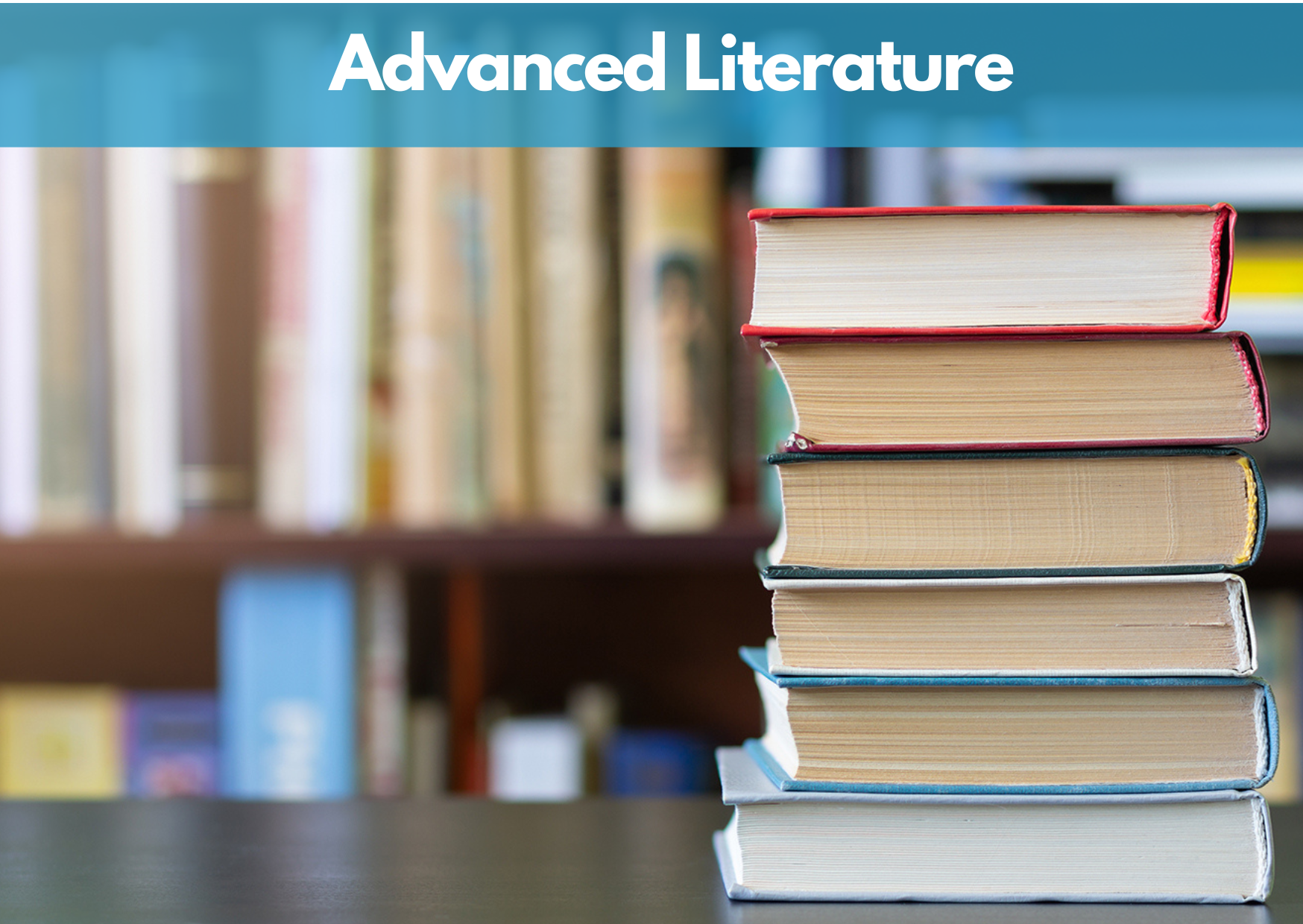 Stack of books with "Advanced Literature" text, blurred bookshelf in background.