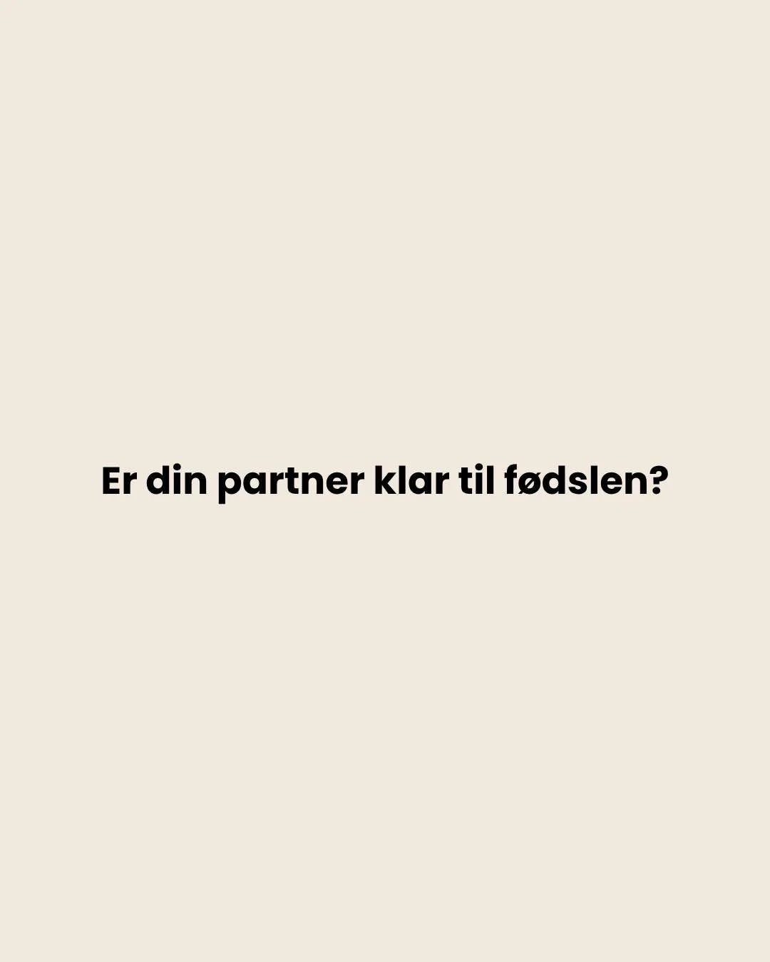F&oslash;dslen er noget af det st&oslash;rste, I kommer til at opleve sammen ❤️

Men selvom mange bruger tid p&aring; at forberede sig, f&oslash;ler partneren eller f&oslash;dselshj&aelig;lperen sig ofte usikker p&aring;, hvordan de bedst kan hj&aeli