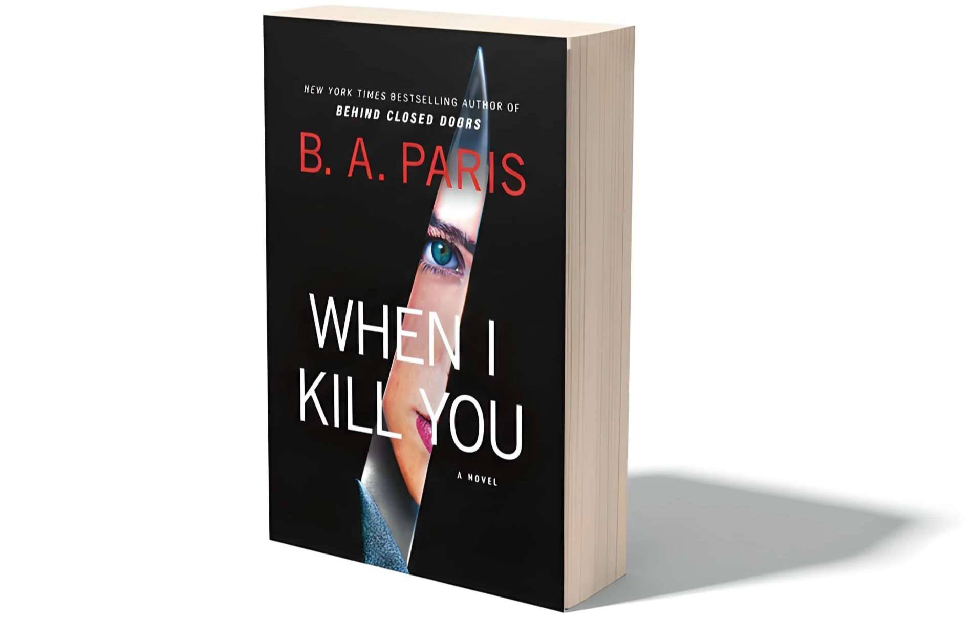 Book cover for the US edition of 'When I Kill You' by B. A. Paris, featuring a woman's face reflected in the blade of a knife and quotes praising it as a gripping and unsettling thriller.