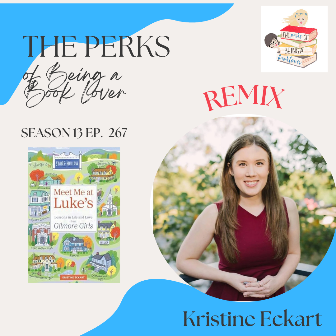 Season 13, REMIX Episode 267 Meet Me at Luke’s with guest Kristine Eckart