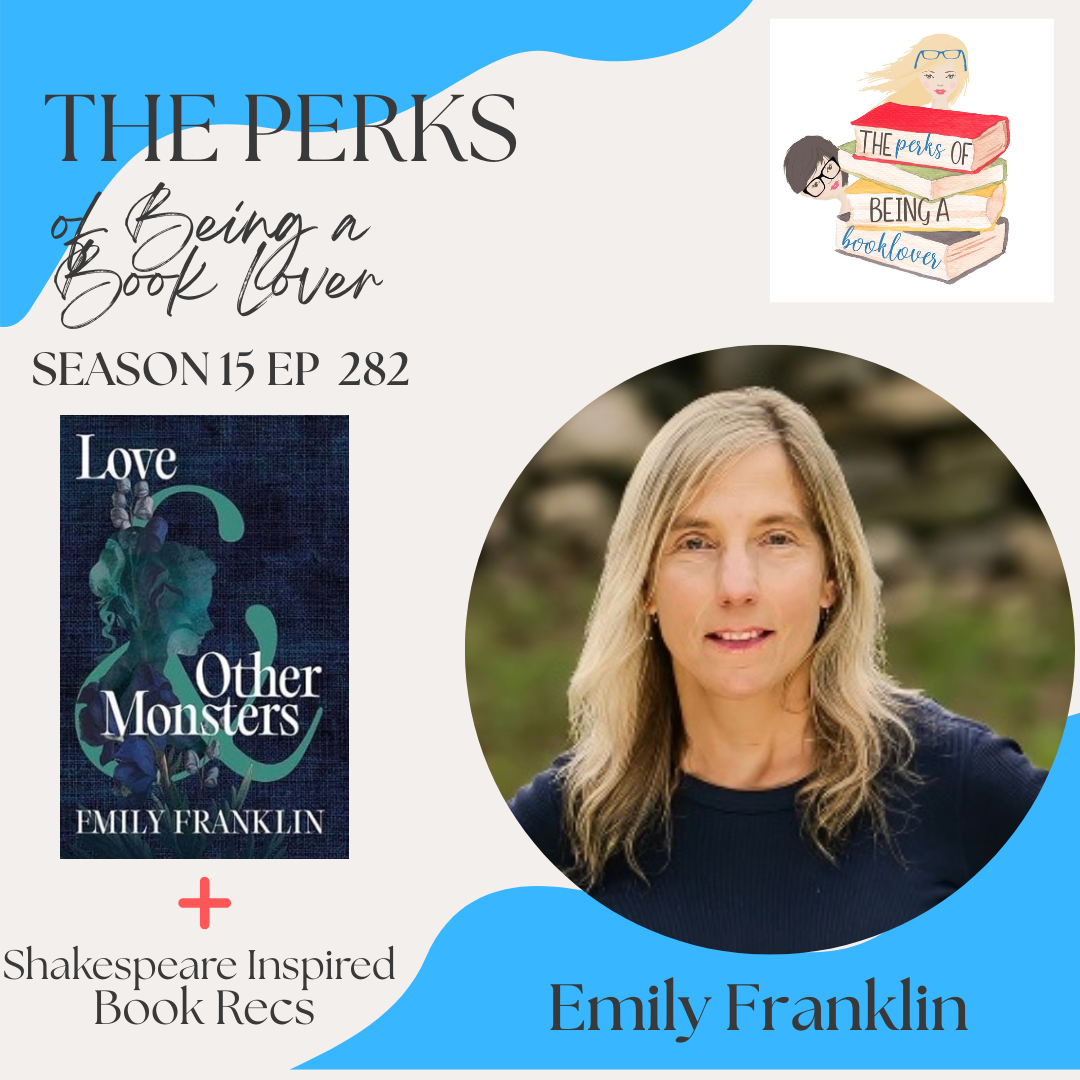 Season 15, Episode 282 Love and Other Monsters with guest Emily Franklin