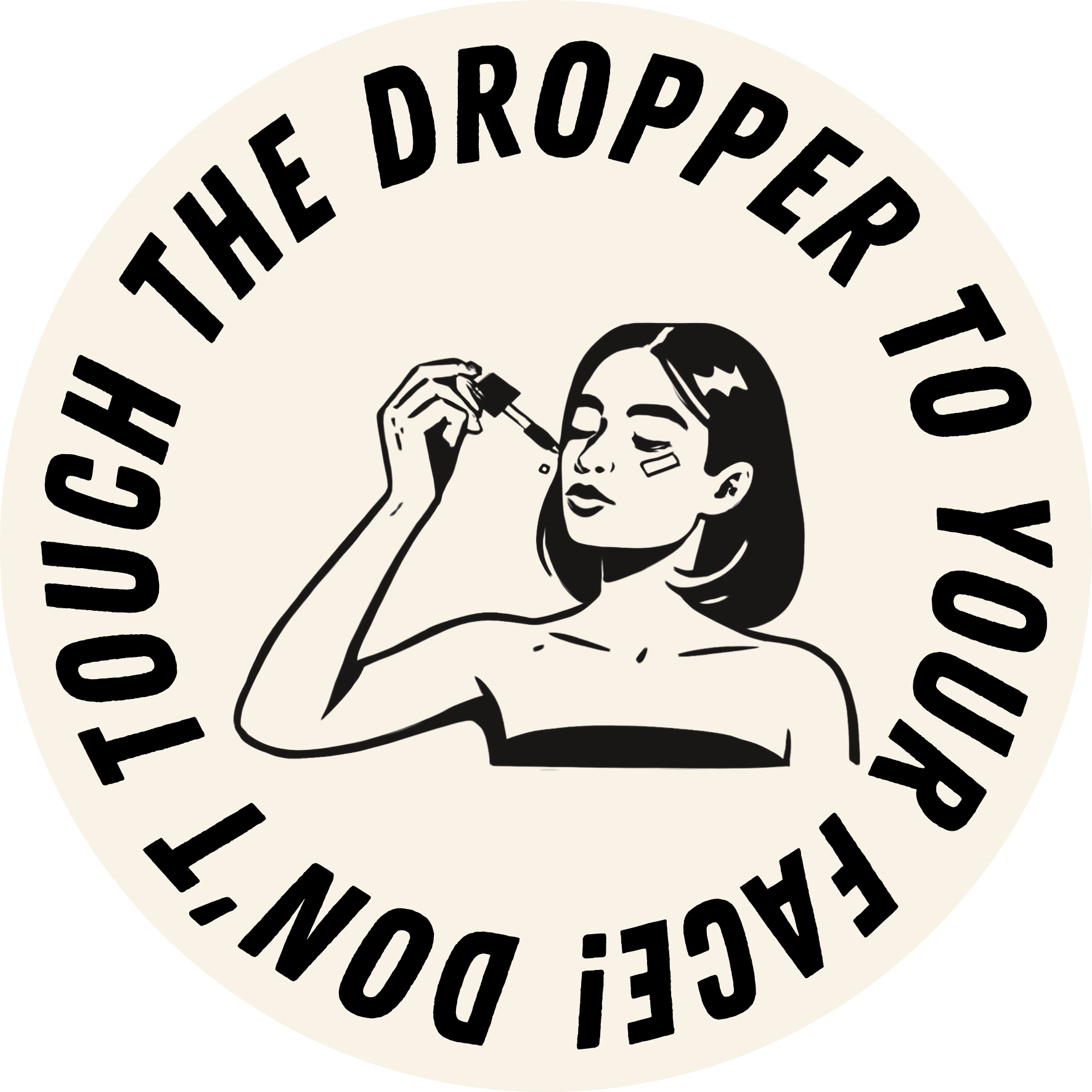 Don’t touch the dropper to your face!.png