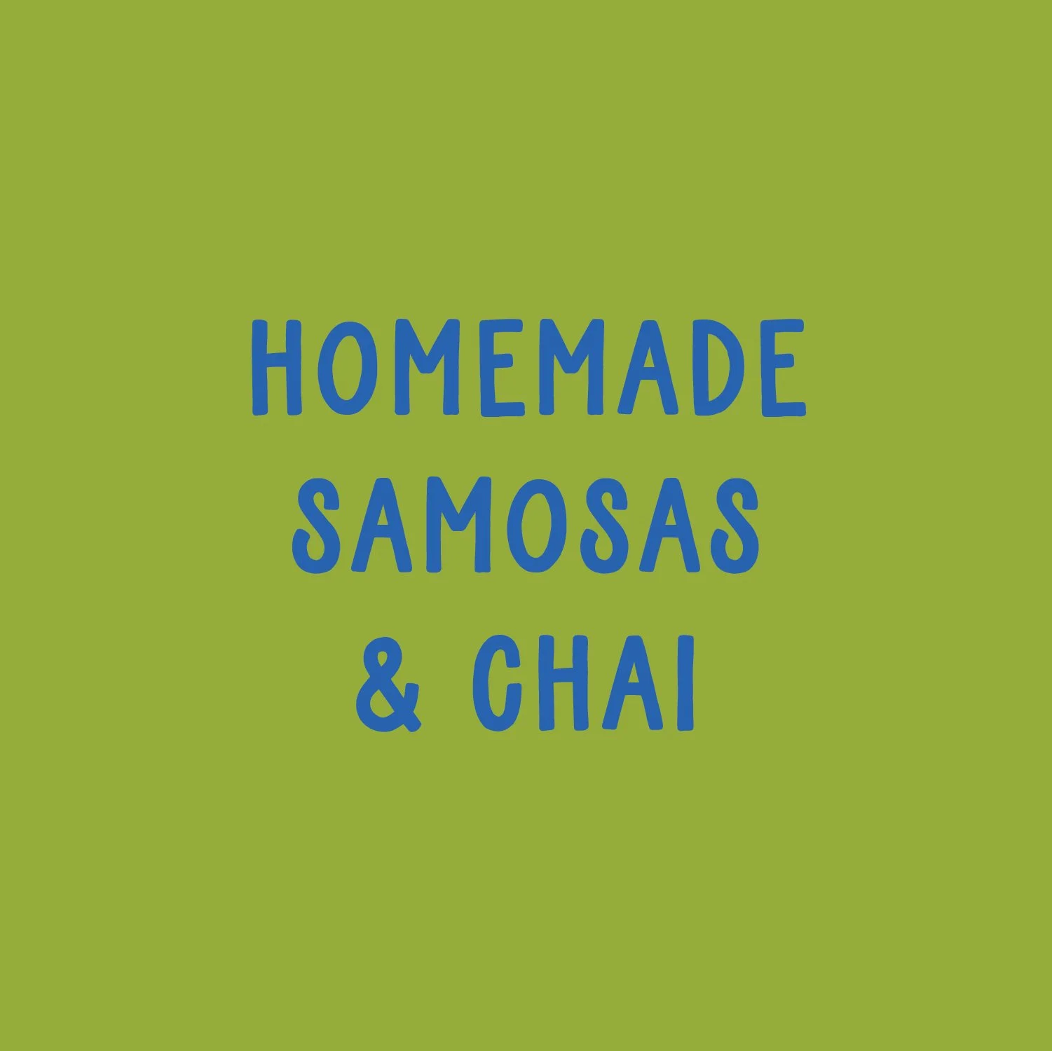 Homemade Samosas & Chai (Saturday 8/31 11a-2p)