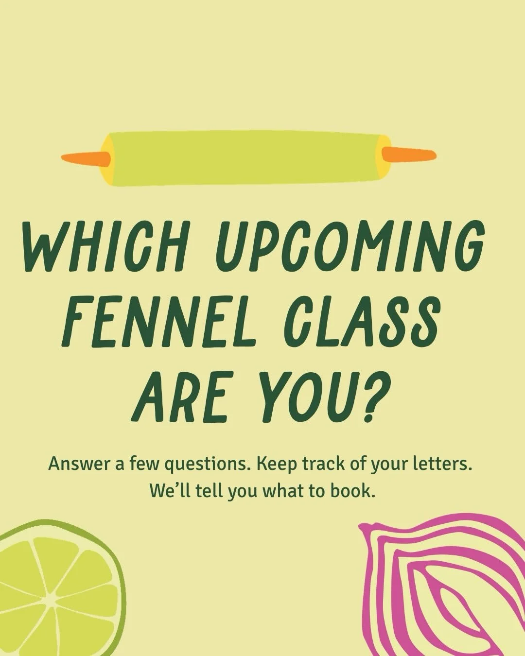We love a little quiz 😉 track your answers to find out which upcoming Fennel class is for you, then click the link in our bio to book!