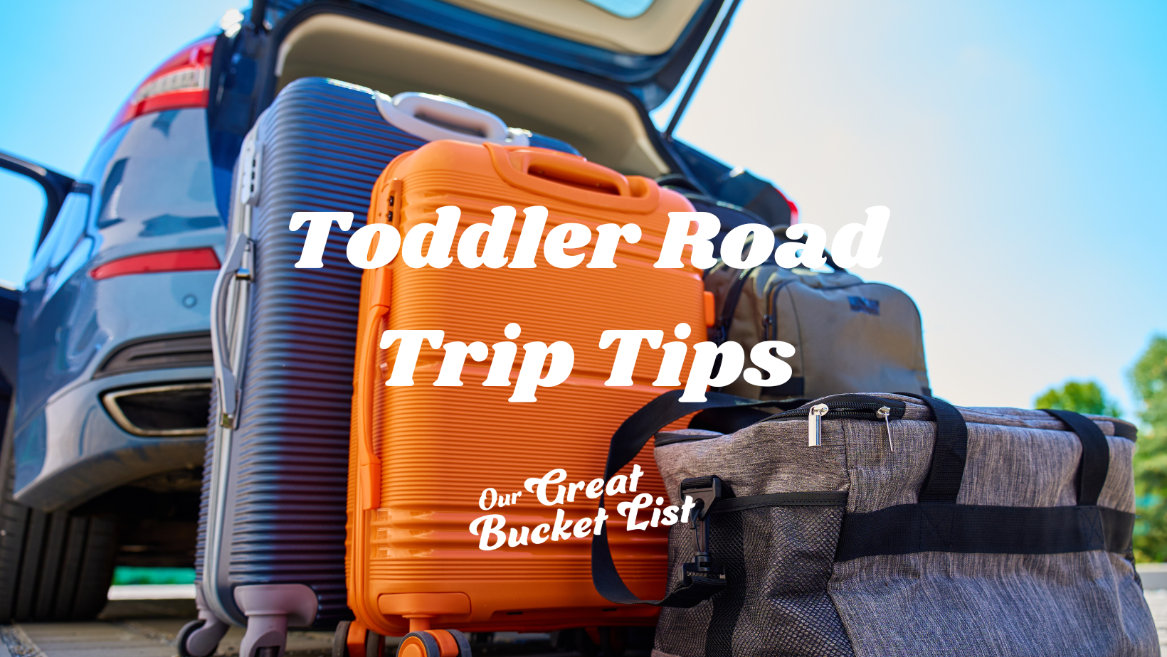 Toddler Road Trip Essentials: What To Bring for 8+ Hour Drives