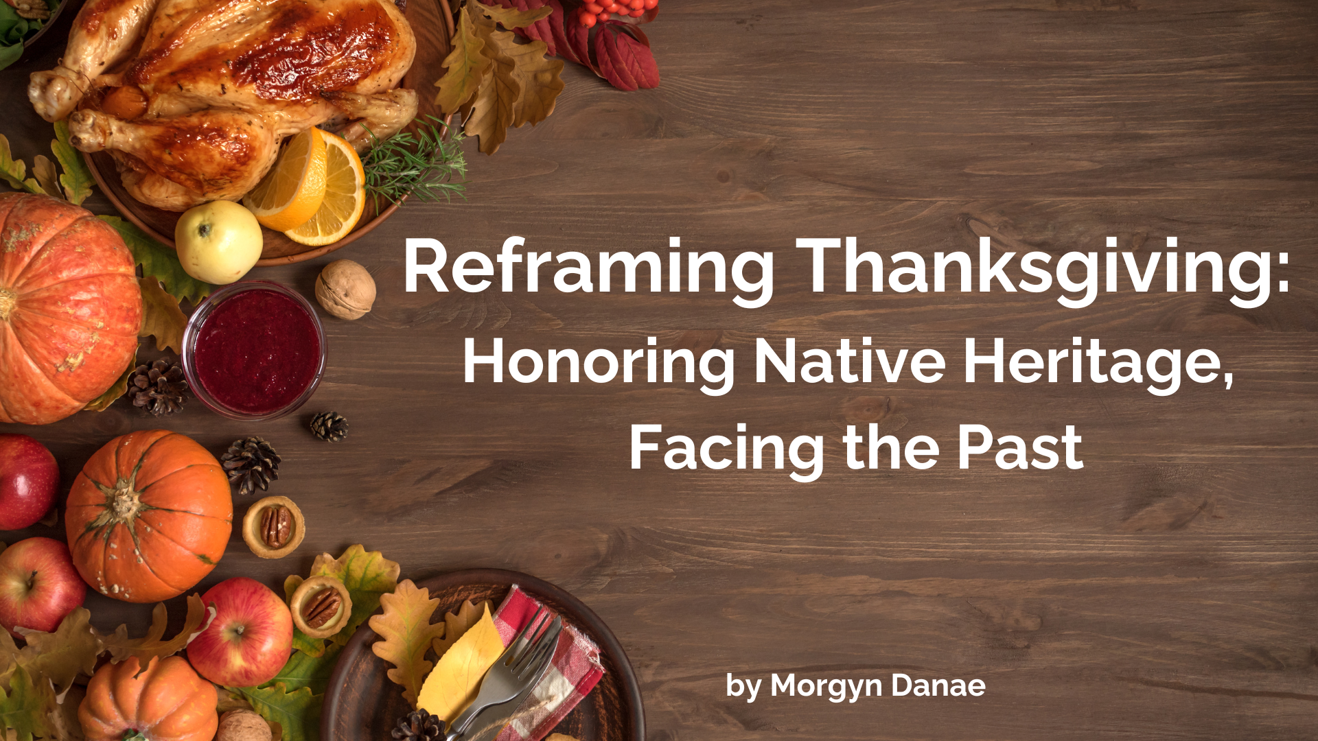 Reframing Thanksgiving: Honoring Native Heritage, Facing the Past