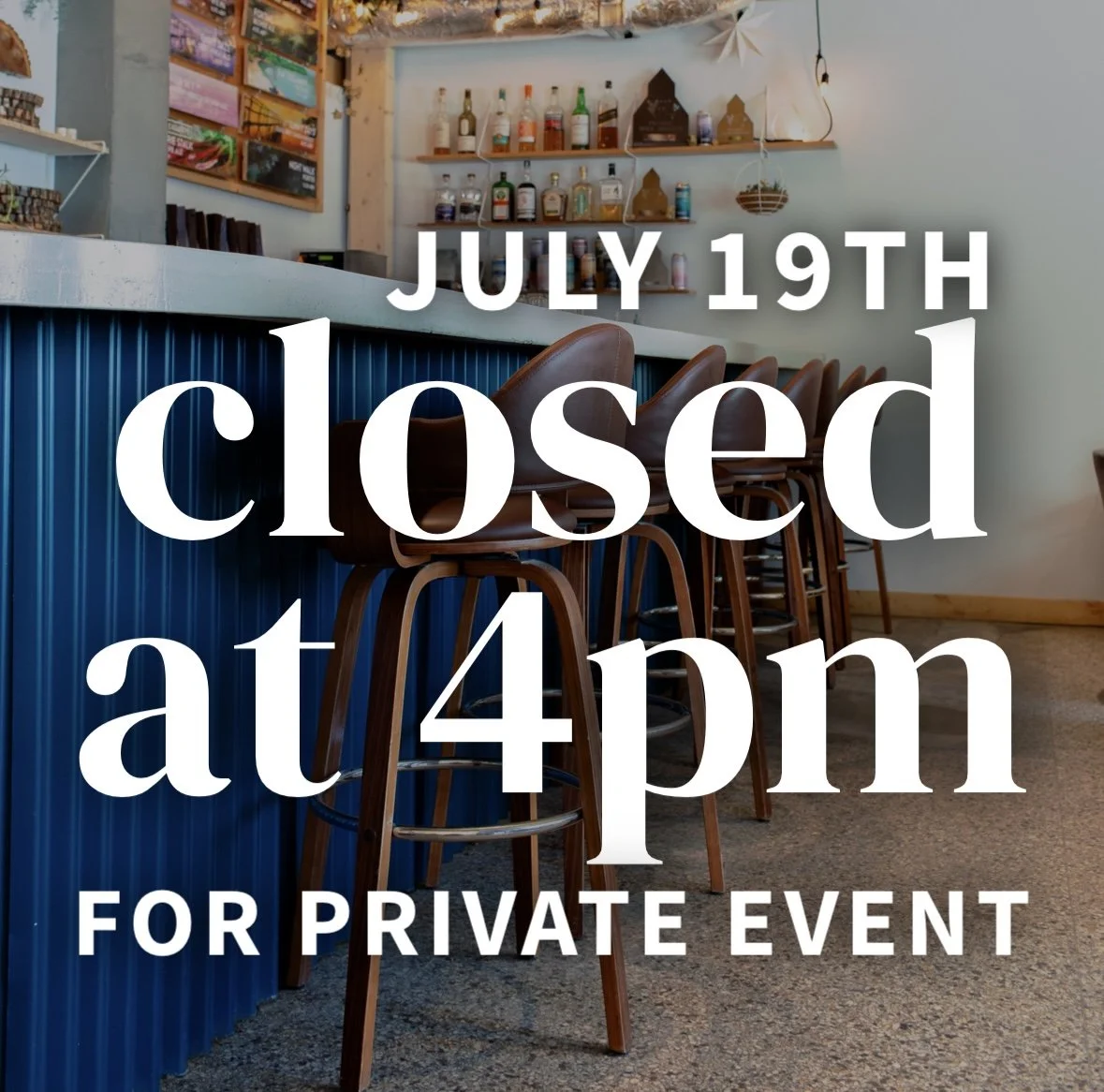 Closed at 4pm for private event