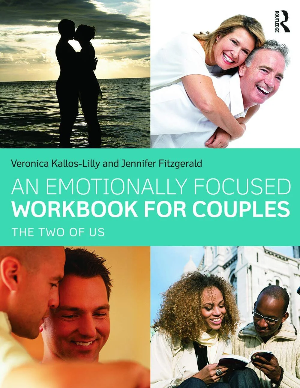 Book cover for "An Emotionally Focused Workbook for Couples" by Veronica Kallos-Lilly and Jennifer Fitzgerald, featuring a collage of four images: a silhouette of a couple in the ocean at sunset, a woman giving a piggyback ride on a man against a white background, two men engaged in conversation, and two women looking at a book outdoors in front of a historic building.