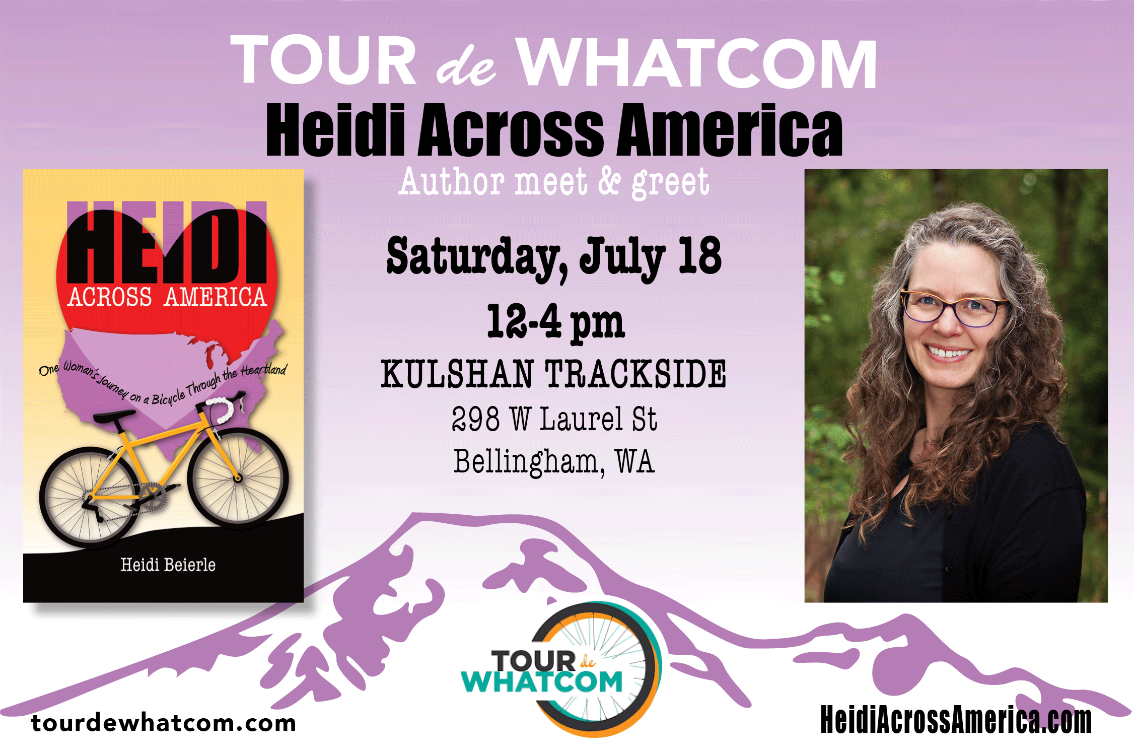Tour de Whatcom + Heidi Across America author meet and greet Saturday, July 18, 12-4pm, Kulshan Trackside, 298 W Laurel St, Bellingham, WA tourdewhatcom.com heidiacrossamerica.com. Author photo with book cover in a purple background with Mt. Baker