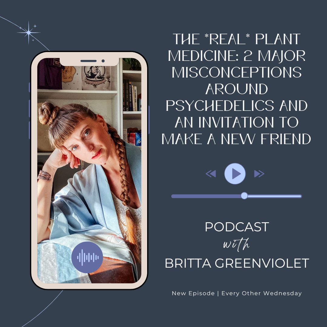 The *real* plant medicine: 2 major misconceptions around psychedelics and an invitation to make a new friend