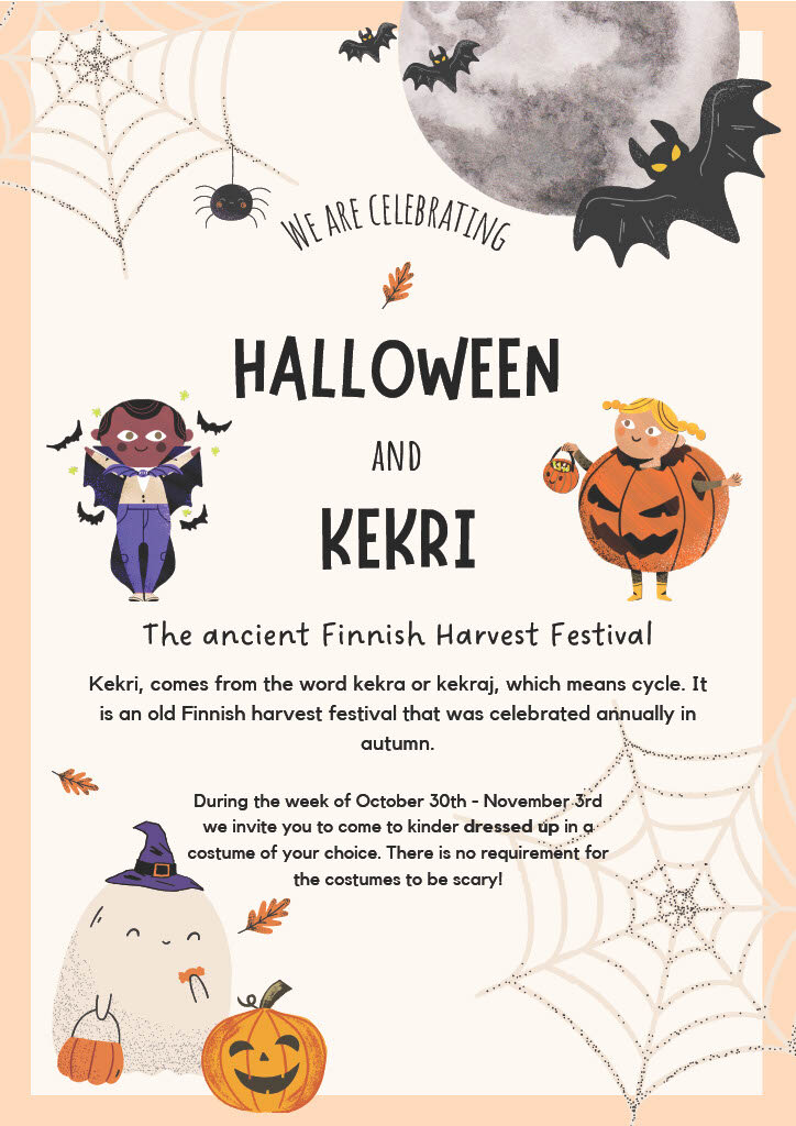 From October 30th til November 3rd, we will be celebrating Halloween and Kekri (ancient Finnish harvest festival) at our centre.  Hei Schools is a multi-cultural company, so we love learning about special celebrations from other cultures. Plus we lov