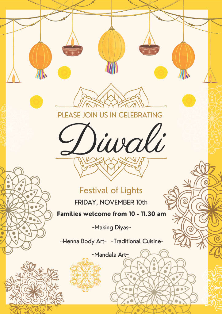 On Friday the 10th November, we will be celebrating Diwali, the Festival of Lights.  We will be making diyas (lamps), have henna body art, traditional cuisine and Mandala art.  We will be inviting families to join us for the activities between 10 and