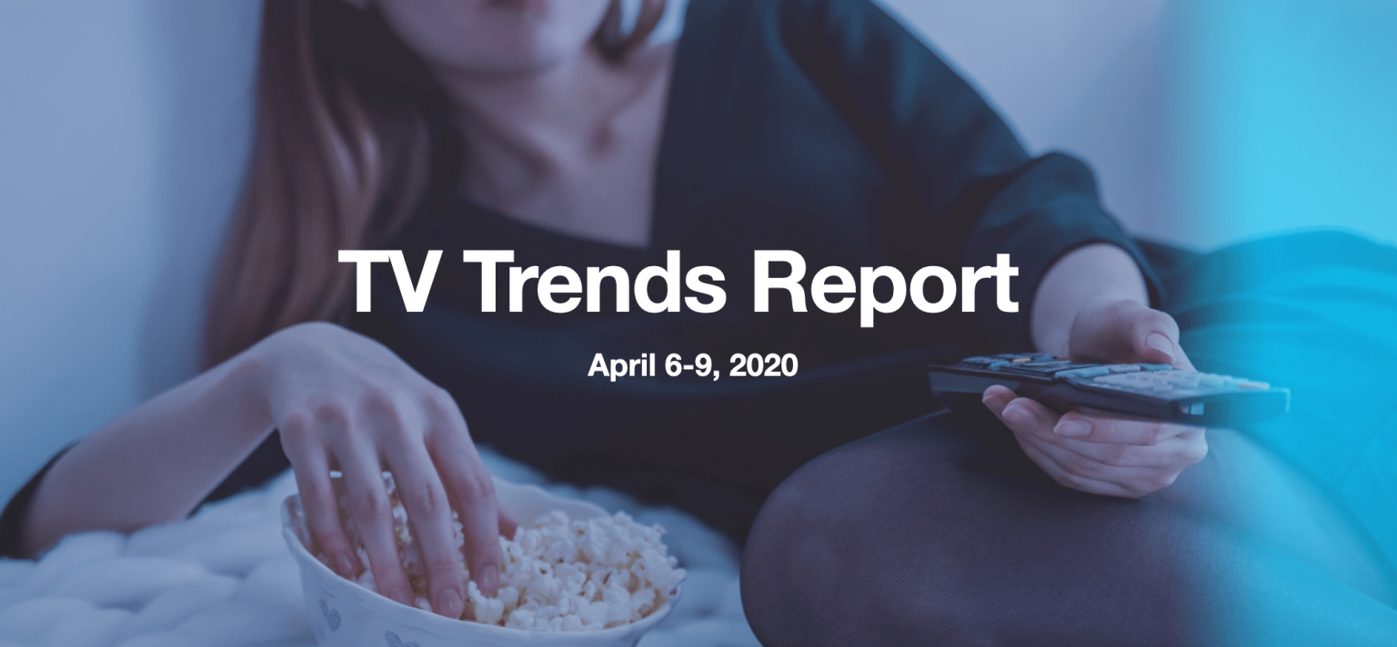 TV Report: Top Networks, Shows & Binge Trends, April 6-9