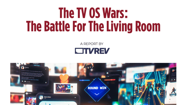   NEW SPECIAL REPORT:    The TV OS Wars: The Battle For The Living Room   