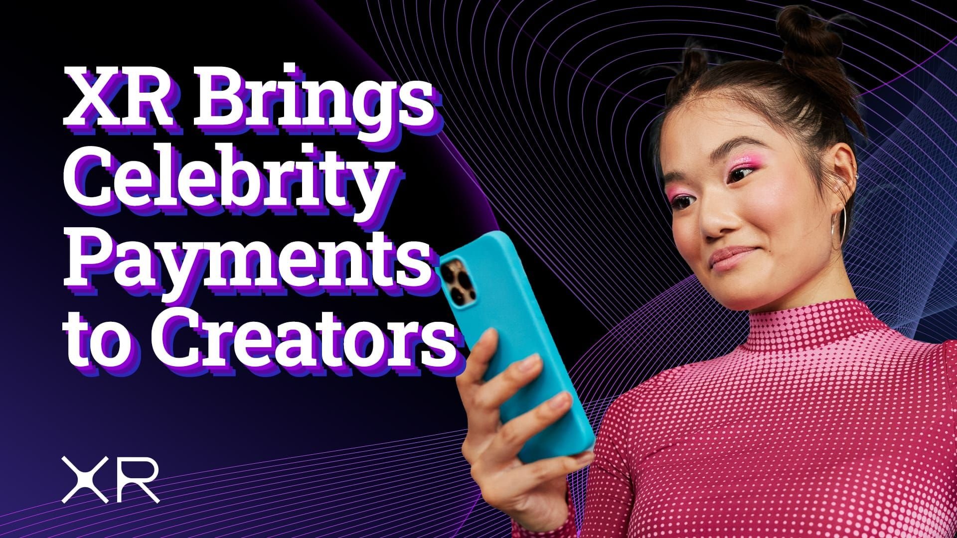 Creators Get Celebrity Treatment From New XR Payment System - Jon Lafayette