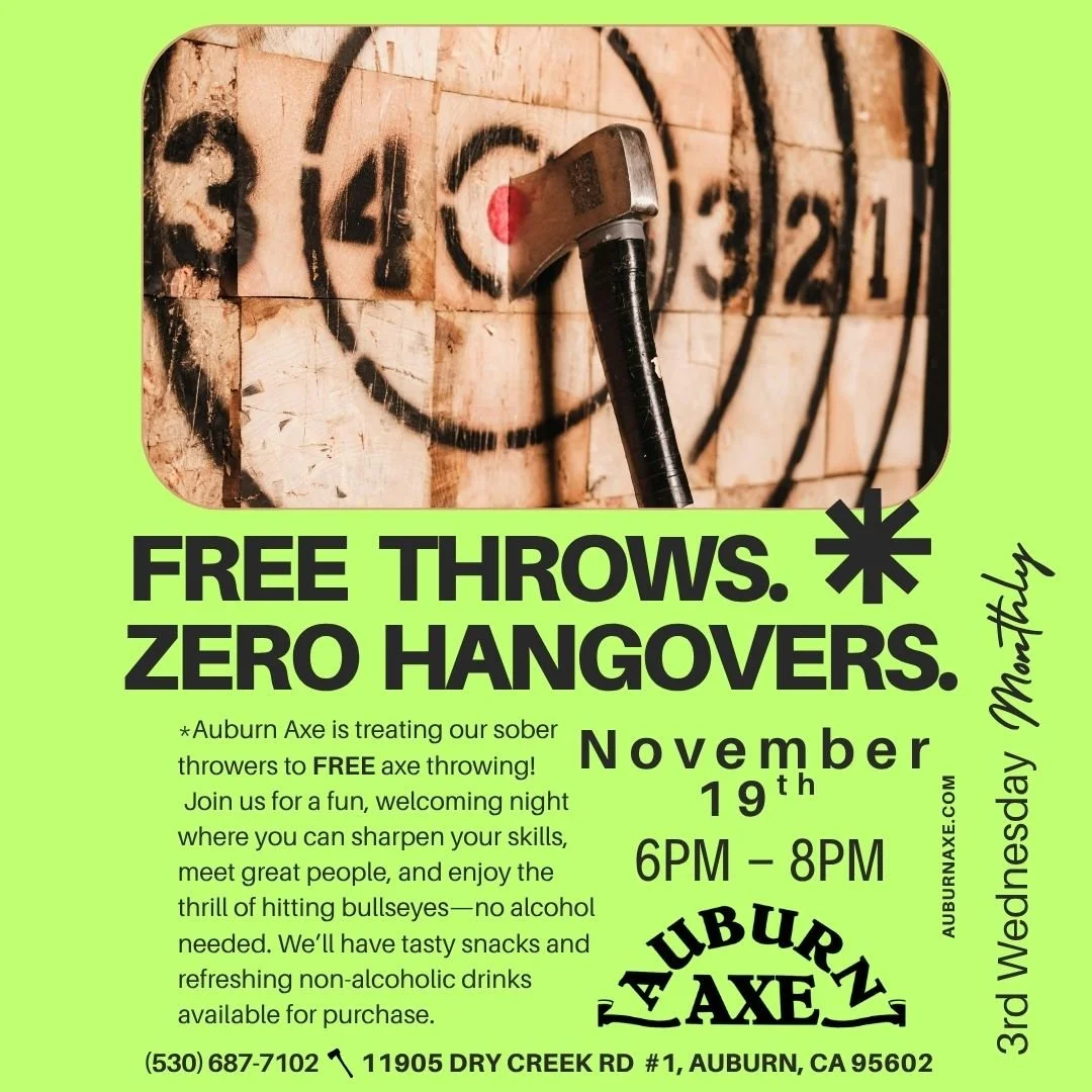 🎯 FREE Throws. Zero Hangovers. Every 3rd Wednesday!
Sober nights just got a whole lot sharper at Auburn Axe.

Join us Wednesday, Nov. 19th from 6&ndash;8PM for a night of free axe throwing, great company, and zero hangovers. No alcohol needed&mdash;