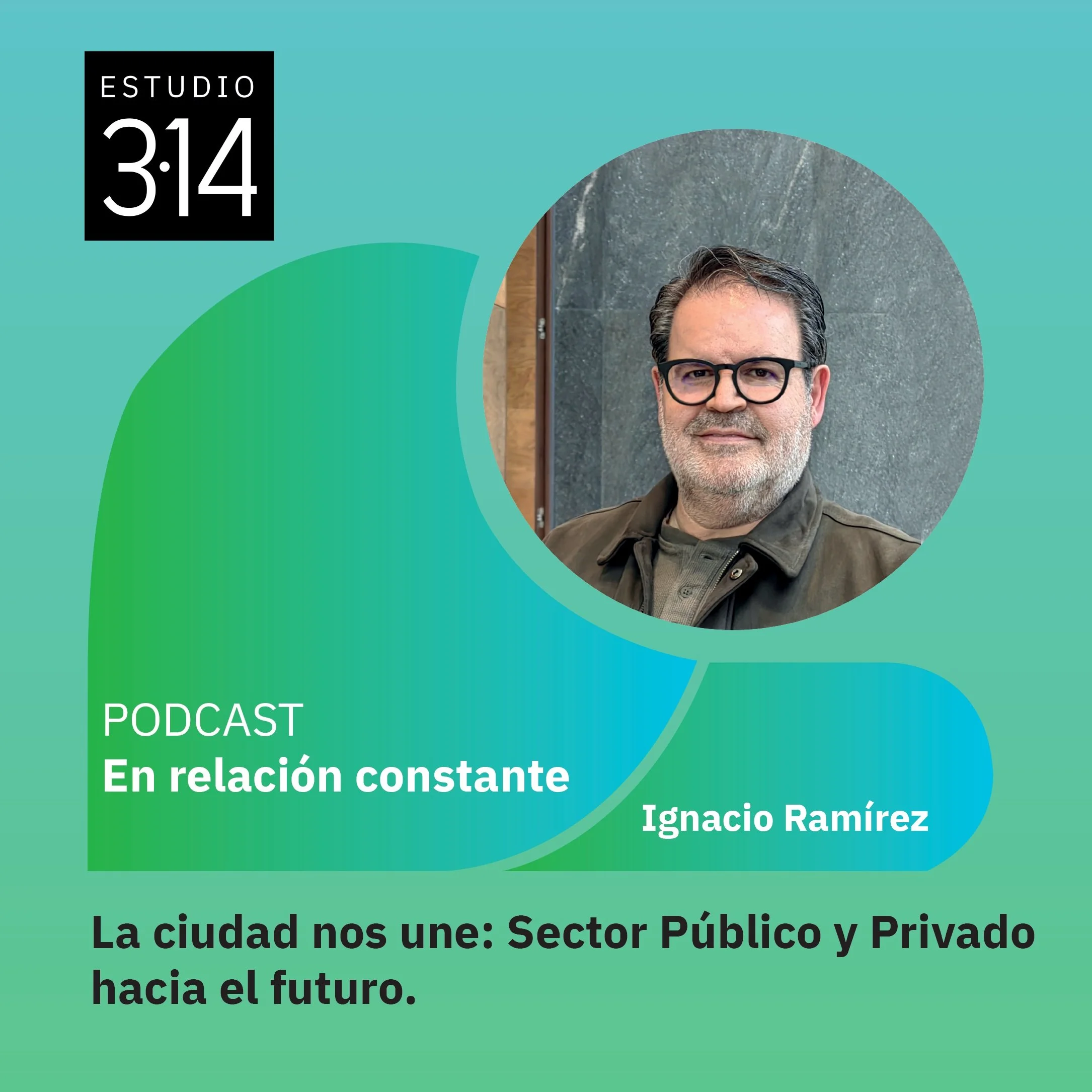 La ciudad nos une: Sector Público y Privado hacia el futuro con Ignacio Ramírez