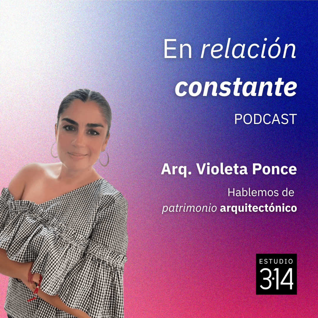 Hablemos de patrimonio arquitectónico con Violeta Ponce