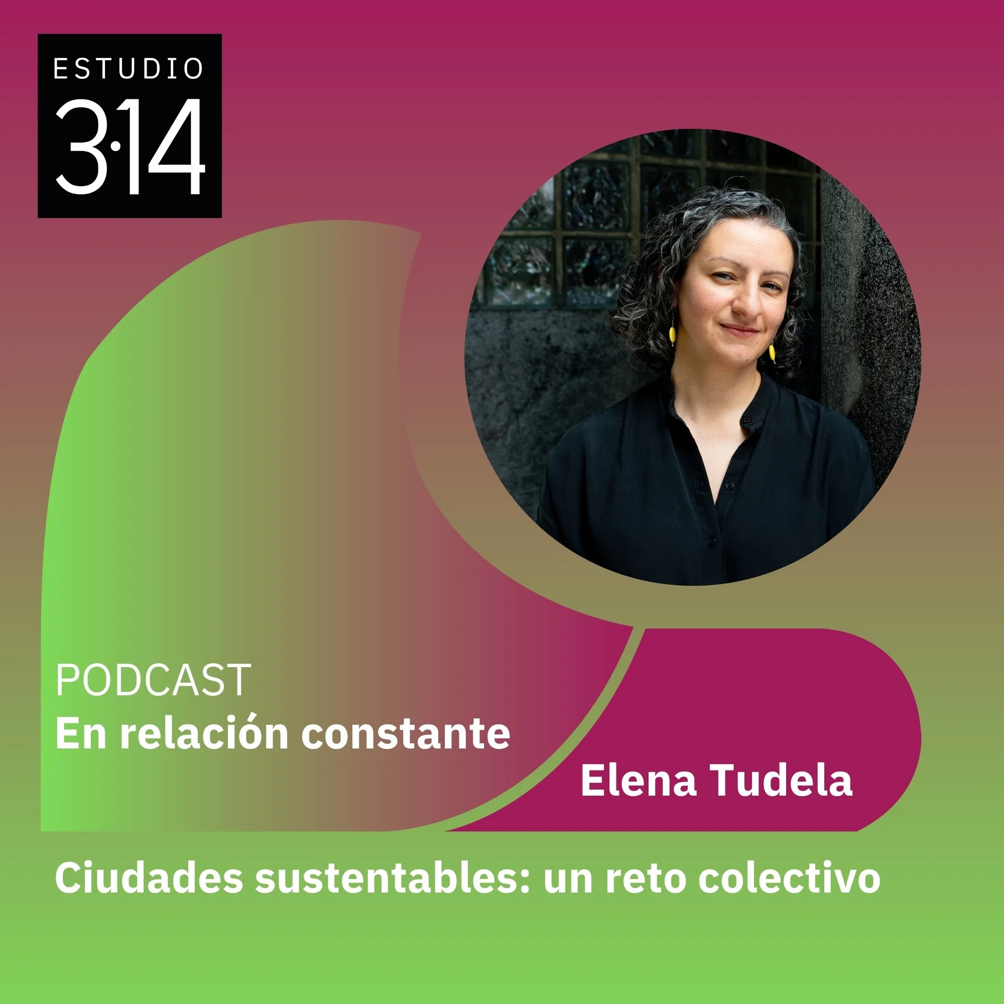 Ciudades sustentables: un reto colectivo con Elena Tudela