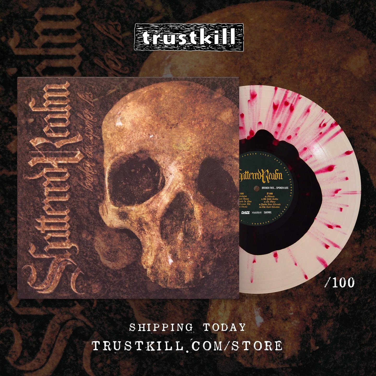 SHATTERED REALM &ldquo;Broken Ties ... Spoken Lies&rdquo; is available on vinyl for the first time ever from Daze, Trustkill, and Takedown!

TRUSTKILL EXCLUSIVES:

Black Inside Beer W/ Red Splatter X 100
Clear Yellow W/ Black &amp; White Splatter X 3