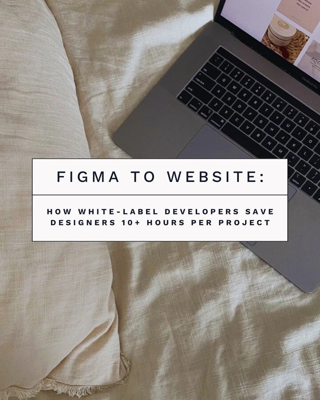 Figma to Website: How White-Label Developers Save Designers 10+ Hours Per Project