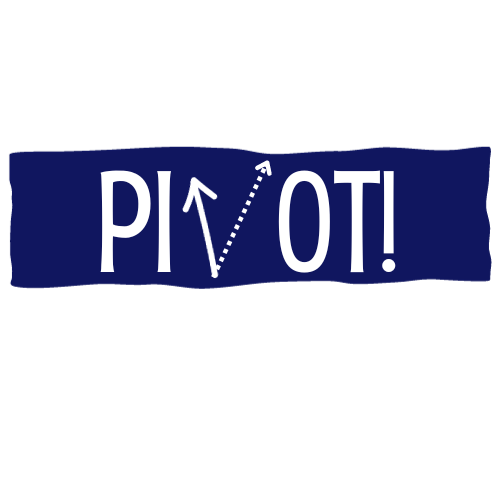 Pivot: Sessions 2 & 3