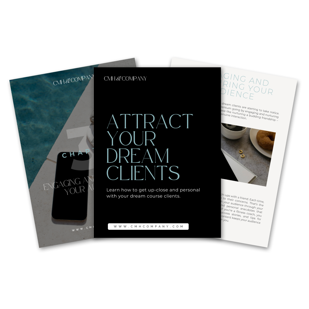 Three overlapping minimalist posters from CMH & Company. The center poster reads "Attract Your Dream Clients" with text about building relationships. The left poster features a smartphone image by a pool, labeled "Chapter 3: Engaging and Nurturing Your Audience." The right poster shows coffee and a pastry on a table with text on engaging clients.