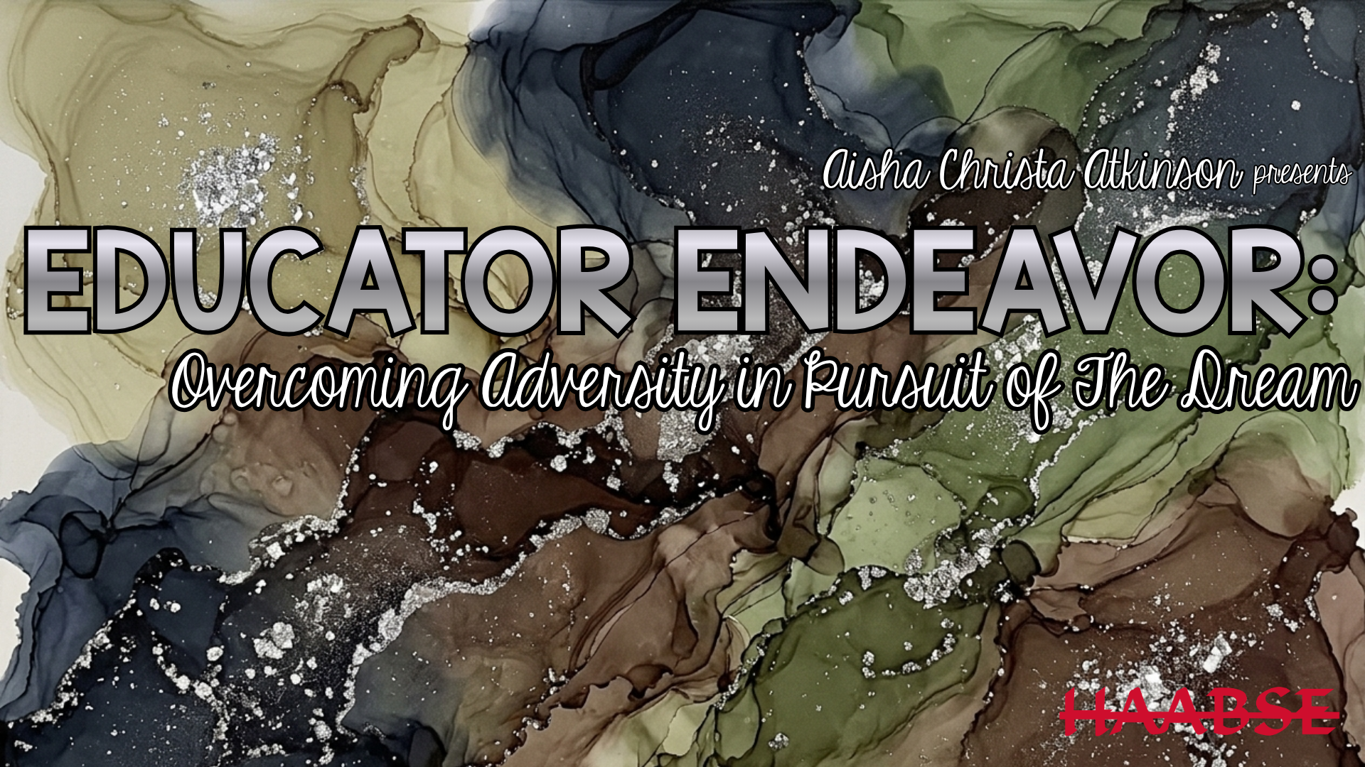 HAABSE: Educator Endeavor: Overcoming Adversity in Pursuit of The Dream