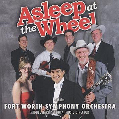 ASLEEP AT THE WHEEL WITH THE FORT WORTH ORCHESTRA