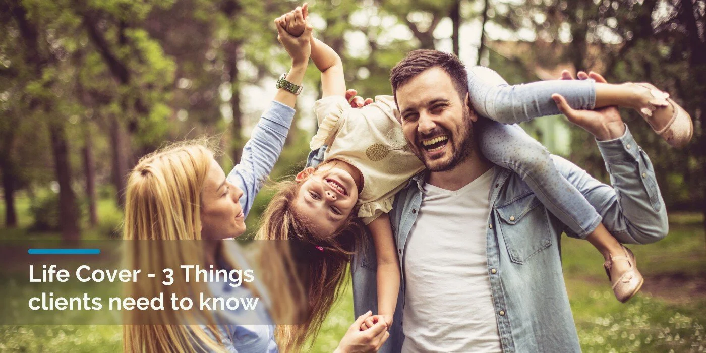 Life Cover — 3 Things clients need to know