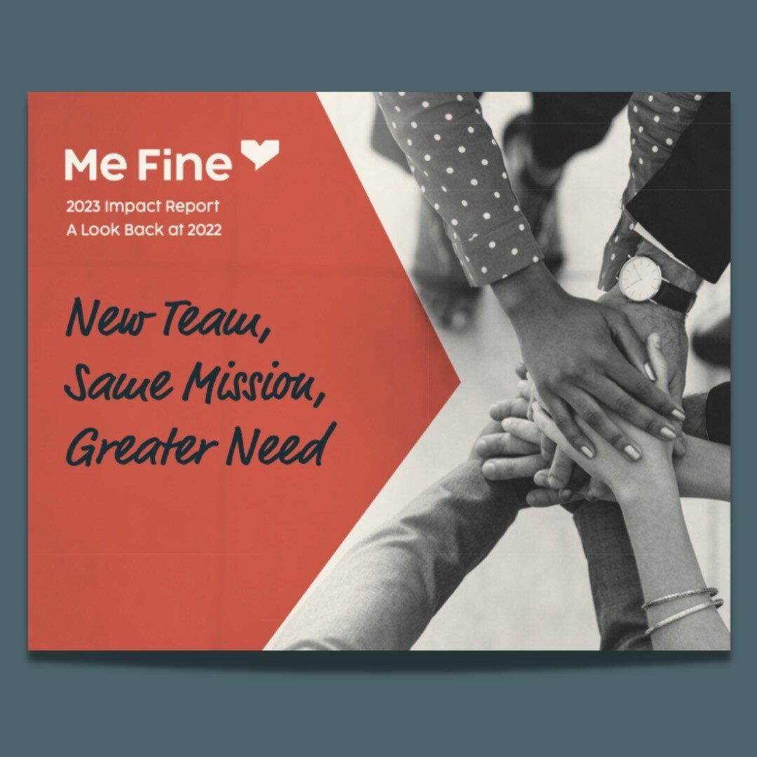 New Team, Same Mission, Greater Need! 💪

We're excited to share that our 2023 Impact Report is LIVE! Take a look at the work that Me Fine has done and how you all gave in 2022, as we have continued to serve families. 

We are grateful for all of you