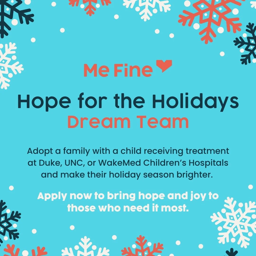 Me Fine acts as a safety net for families all year long, but the holidays can be an especially difficult time. You can play an active role in ensuring that children (and their families) going through a medical crisis still have a reason to smile this
