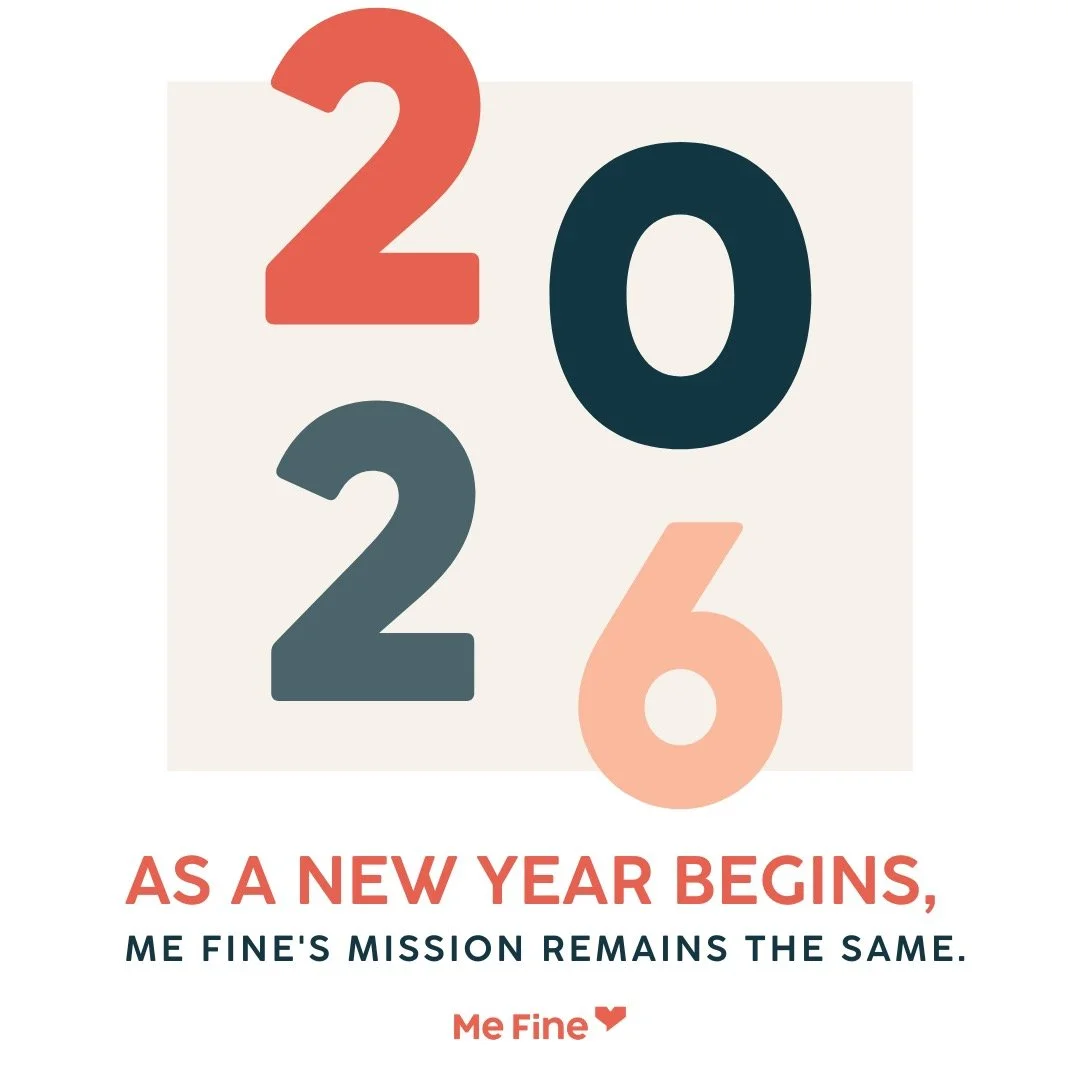 A new year means new hope! 

As we step into this next chapter, we remain committed to standing with families during their hardest moments and helping them find stability, dignity, and support. 

Thank you for being part of the Me Fine community. Her