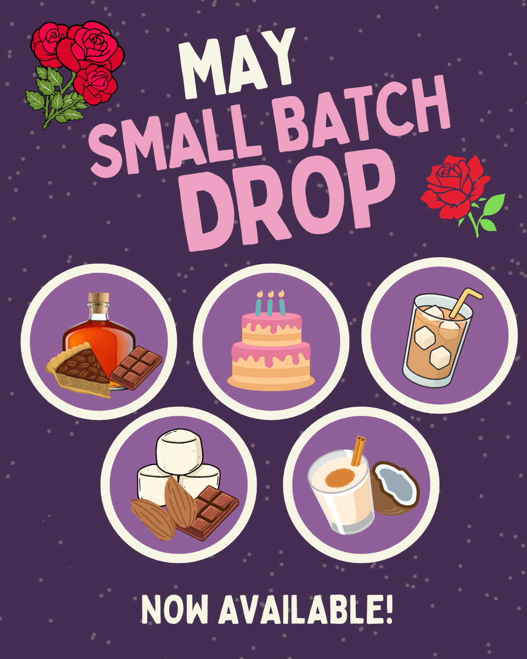 May Small Batch Drop Flavors 