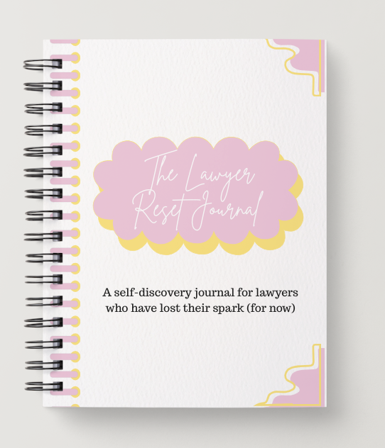 DOWNLOADABLE | The Lawyer Reset Journal: A self-discovery journal for lawyers who’ve lost their spark (for now)