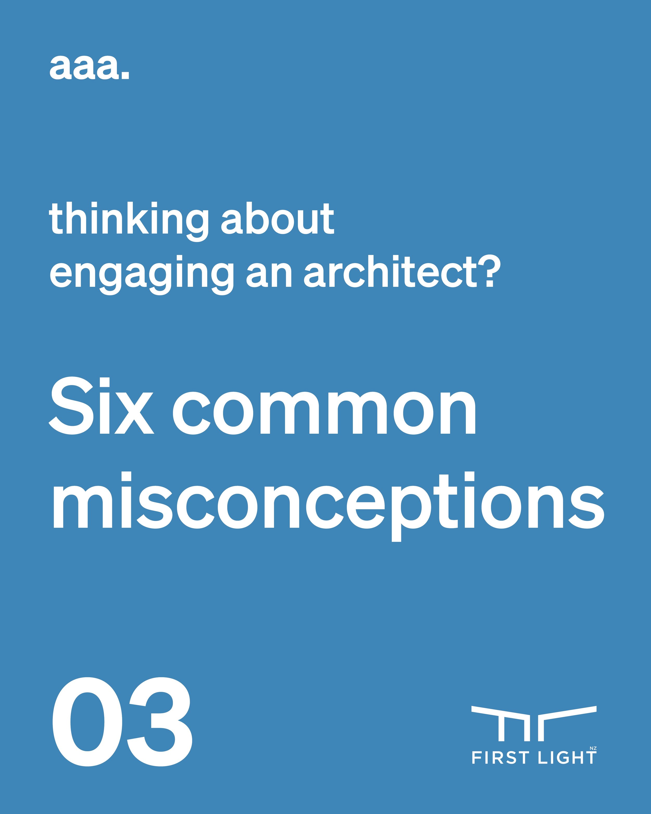 Ask an Architect 03: Thinking about engaging an Architect? Six common misconceptions.&nbsp;