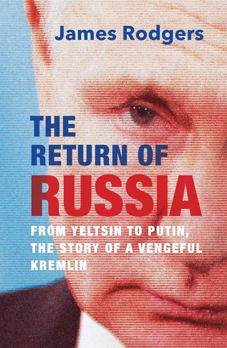 East Centre Research Seminar: James Rodgers 'The Return of Russia From Yeltsin to Putin, the Story of a Vengeful Kremlin'
