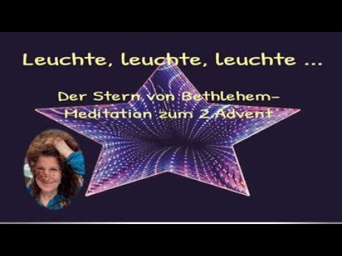 Leuchte, leuchte, leuchte – Der Stern von Bethlehem – Lichtmeditation zum 2. Advent
