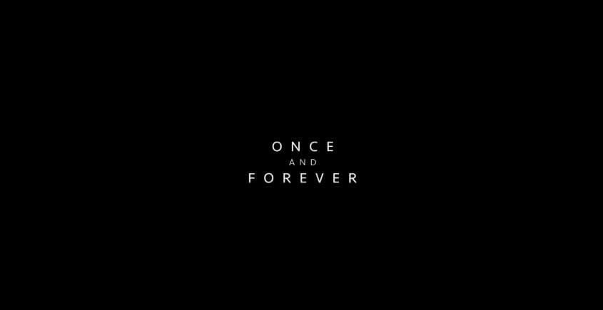 Black background with white text reading "ONCE AND FOREVER."