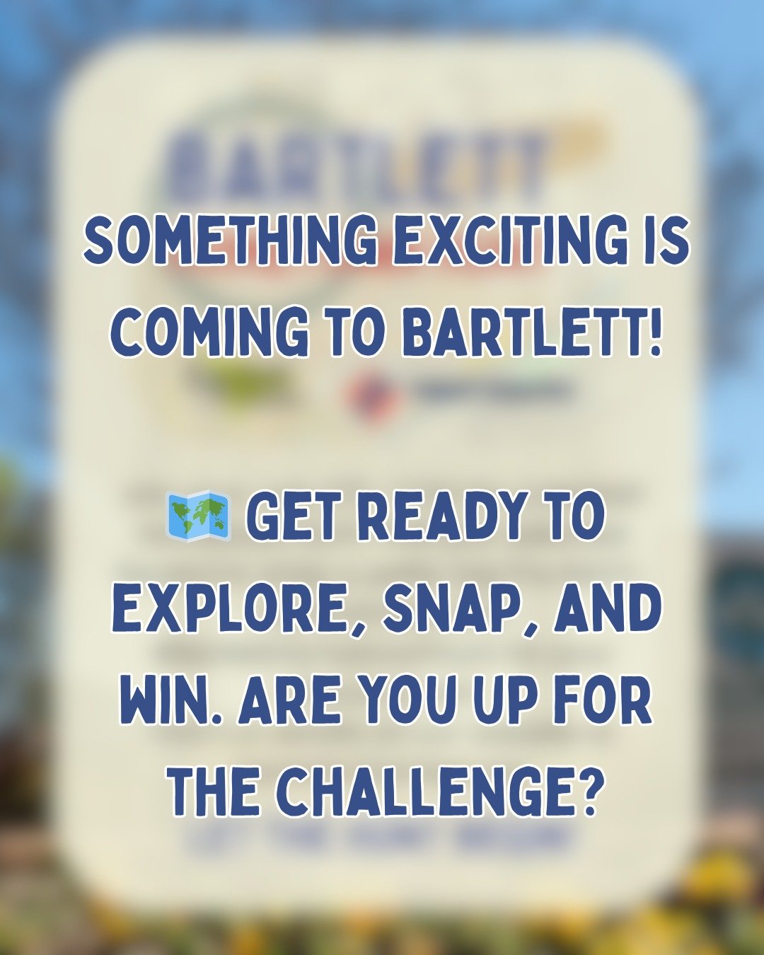 Discover Bartlett Like Never Before!

Join the Bartlett Chamber of Commerce for the Bartlett Hometown Hunt sponsored by First South Financial FCU, a thrilling scavenger hunt designed to showcase the charm and vibrancy of our community! From July 1-31