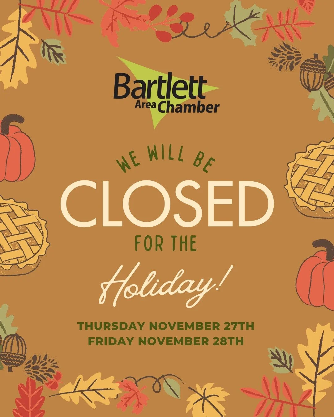 Holiday Hours: The Bartlett Chamber will be closed Thursday November 27th and Friday the 28th.

We are grateful for our members, partners, and community, and we wish you all a safe and joyful Thanksgiving. 🦃

We&rsquo;ll resume regular hours on Mond
